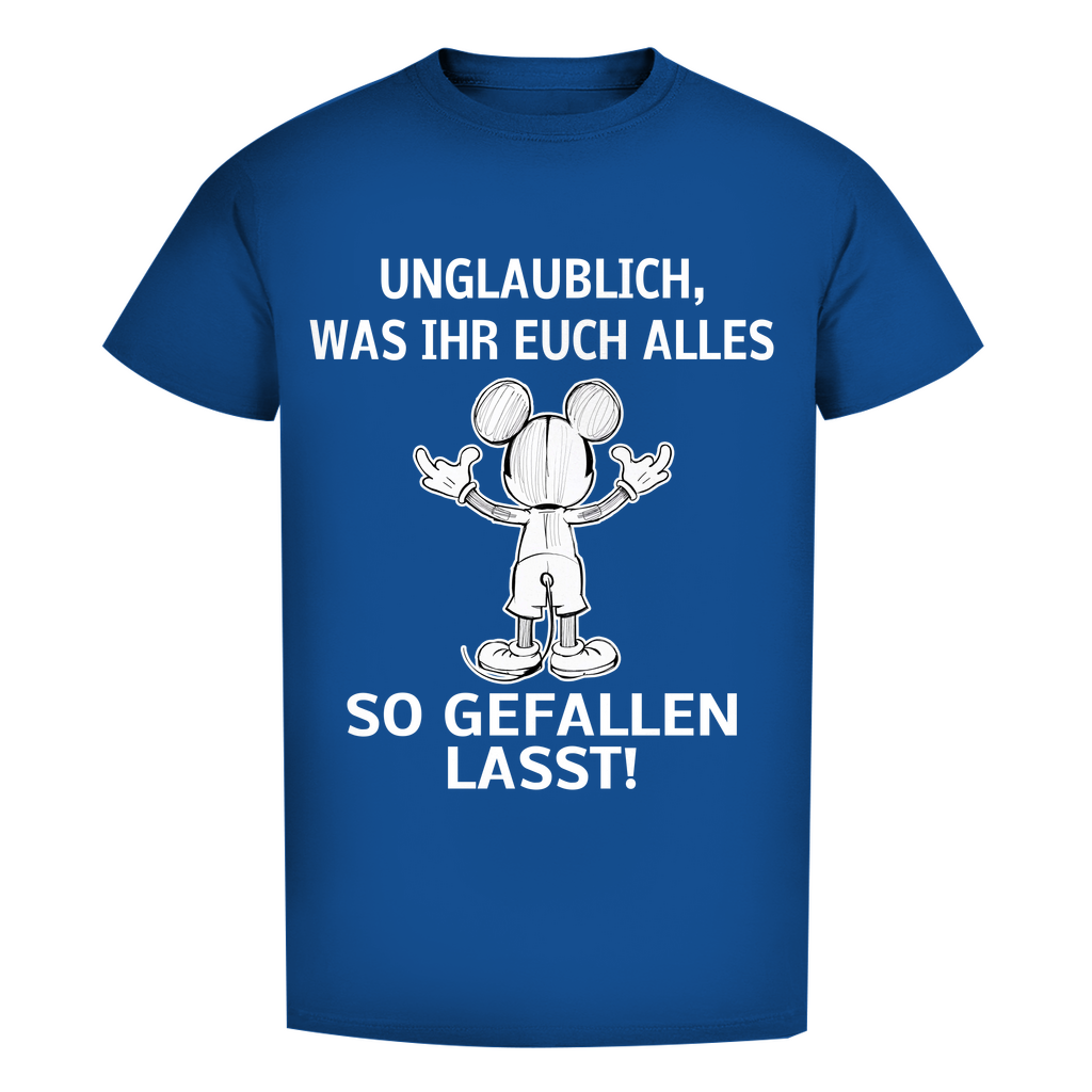 Unisex Premium T-Shirt - Unglaublich, was Ihr Euch alles gefallen lasst! für schwarz