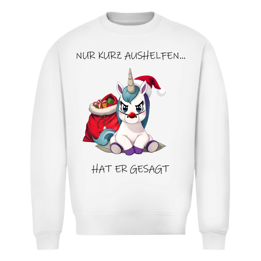 Unisex Sweatshirt - Nur kurz aushelfen - hat er gesagt