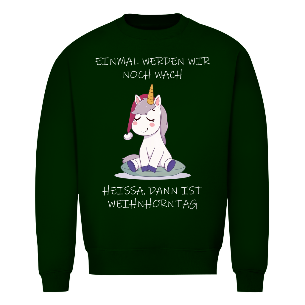 Unisex Sweatshirt - Einmal werden wir noch wach - heißa dann ist Weihnhorntag