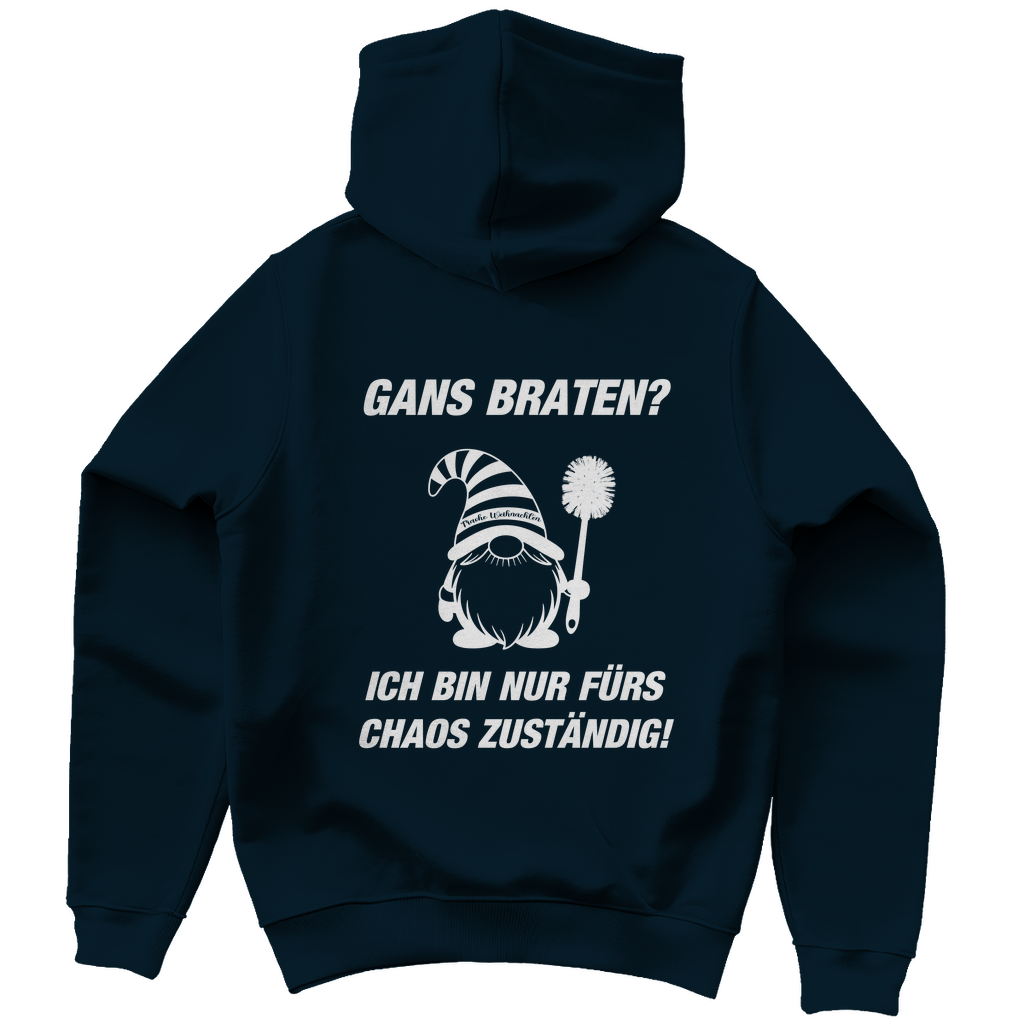 Unisex Hoodie - Gans braten? - Ich bin nur für das Chaos zuständig!
