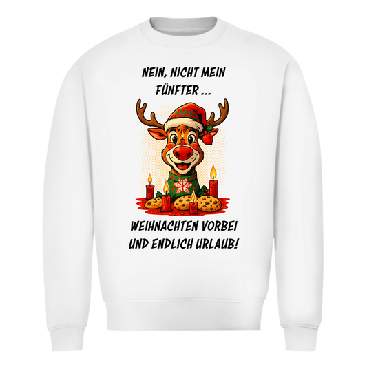 Unisex Sweatshirt - Nein, nicht mein Fünfter - Weihnachten vorbei und endlich Urlaub!