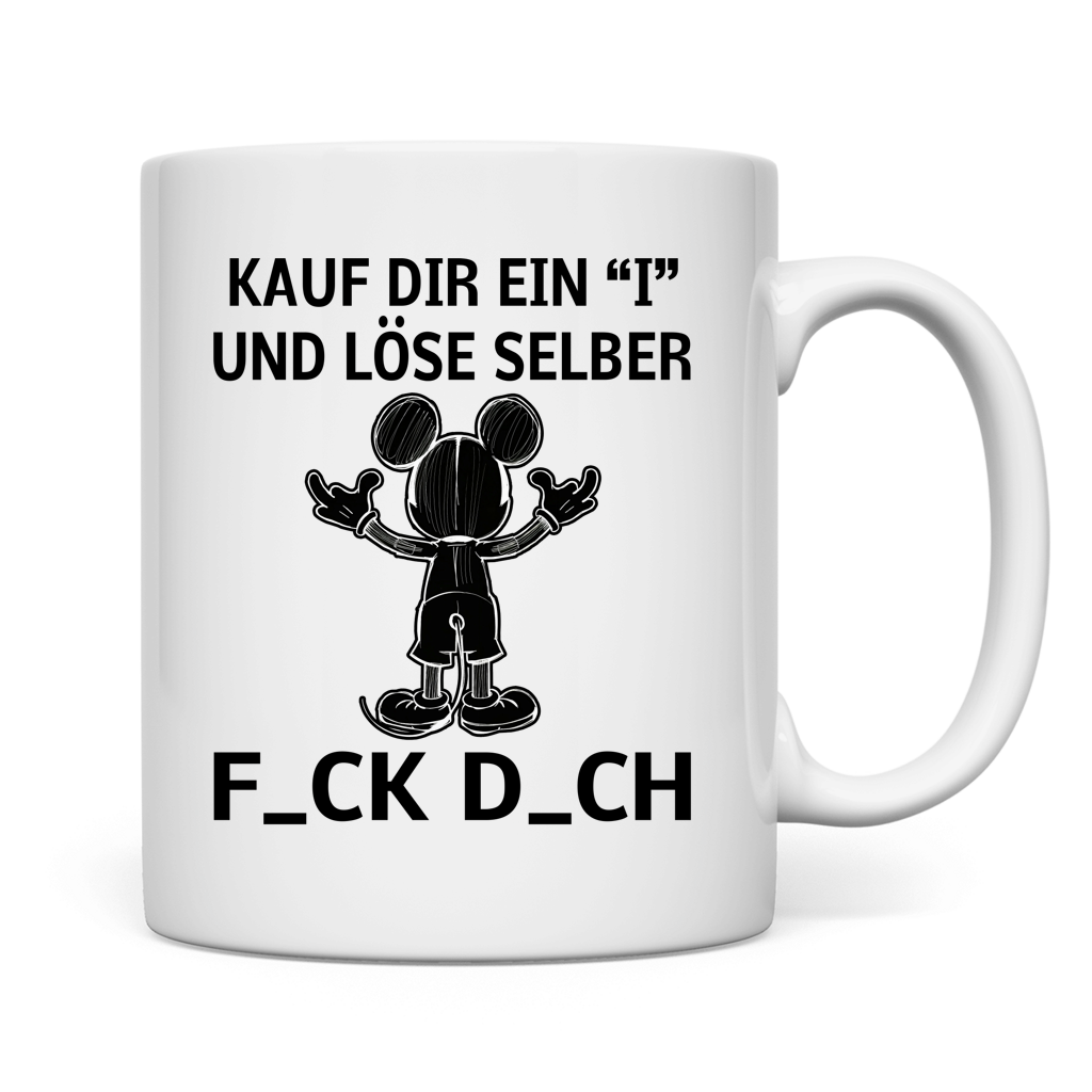 Tasse "Kauf Dir ein I und löse selbst"