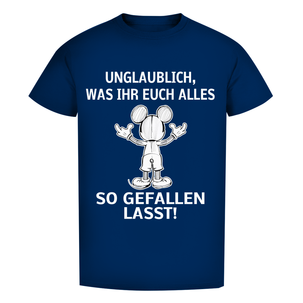 Unisex Premium T-Shirt - Unglaublich, was Ihr Euch alles gefallen lasst! für schwarz