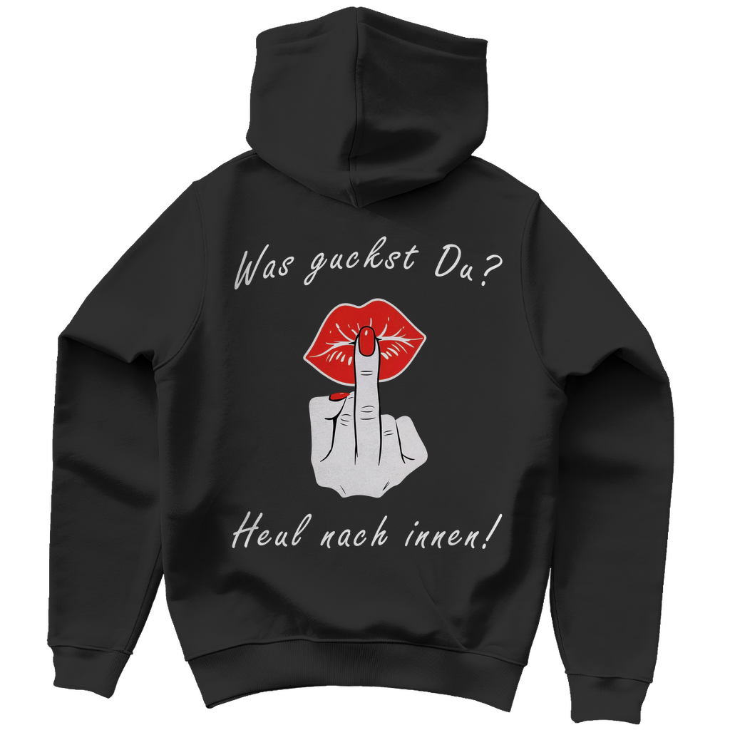 Unisex Hoodie - Was guckst Du? - Heul nach innen!