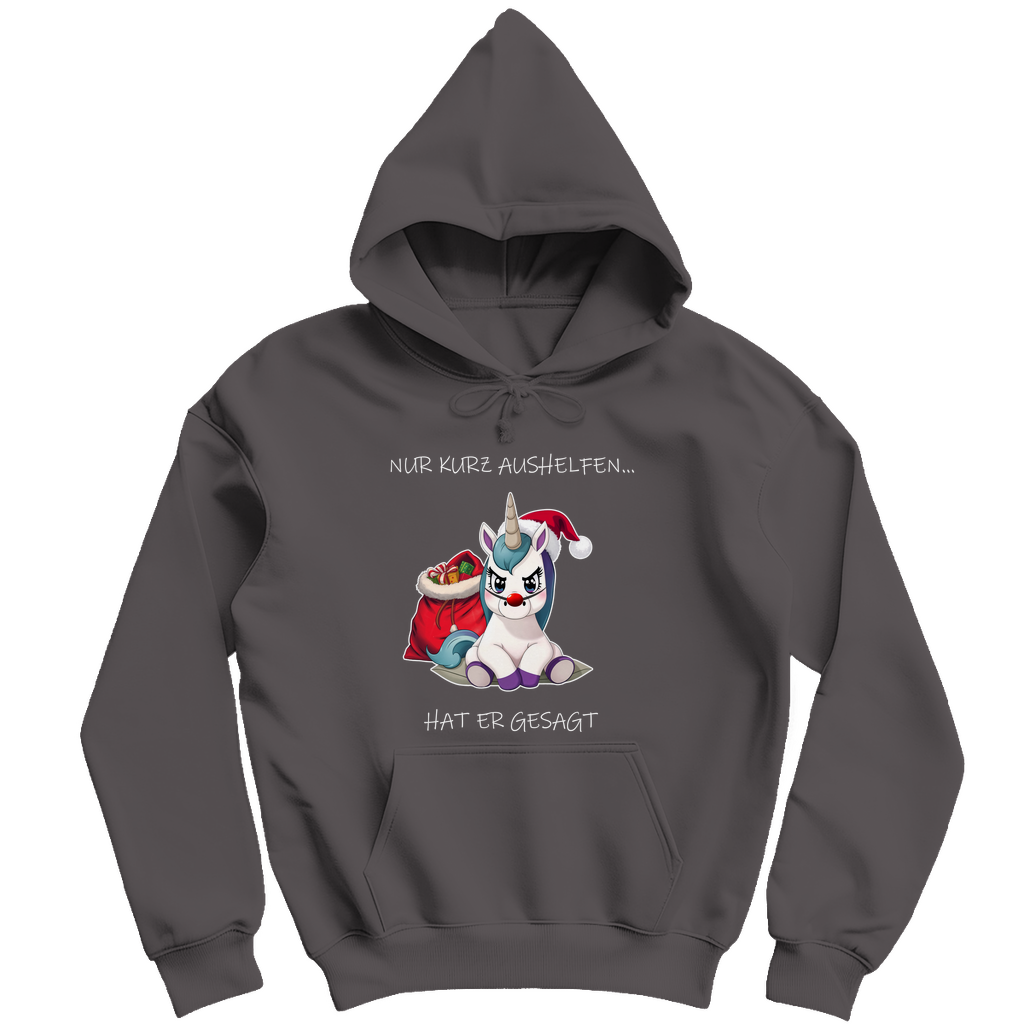 Unisex Hoodie - Nur kurz aushelfen - hat er gesagt (Frontdruck)
