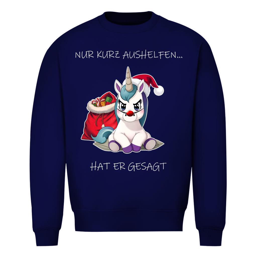Unisex Sweatshirt - Nur kurz aushelfen - hat er gesagt
