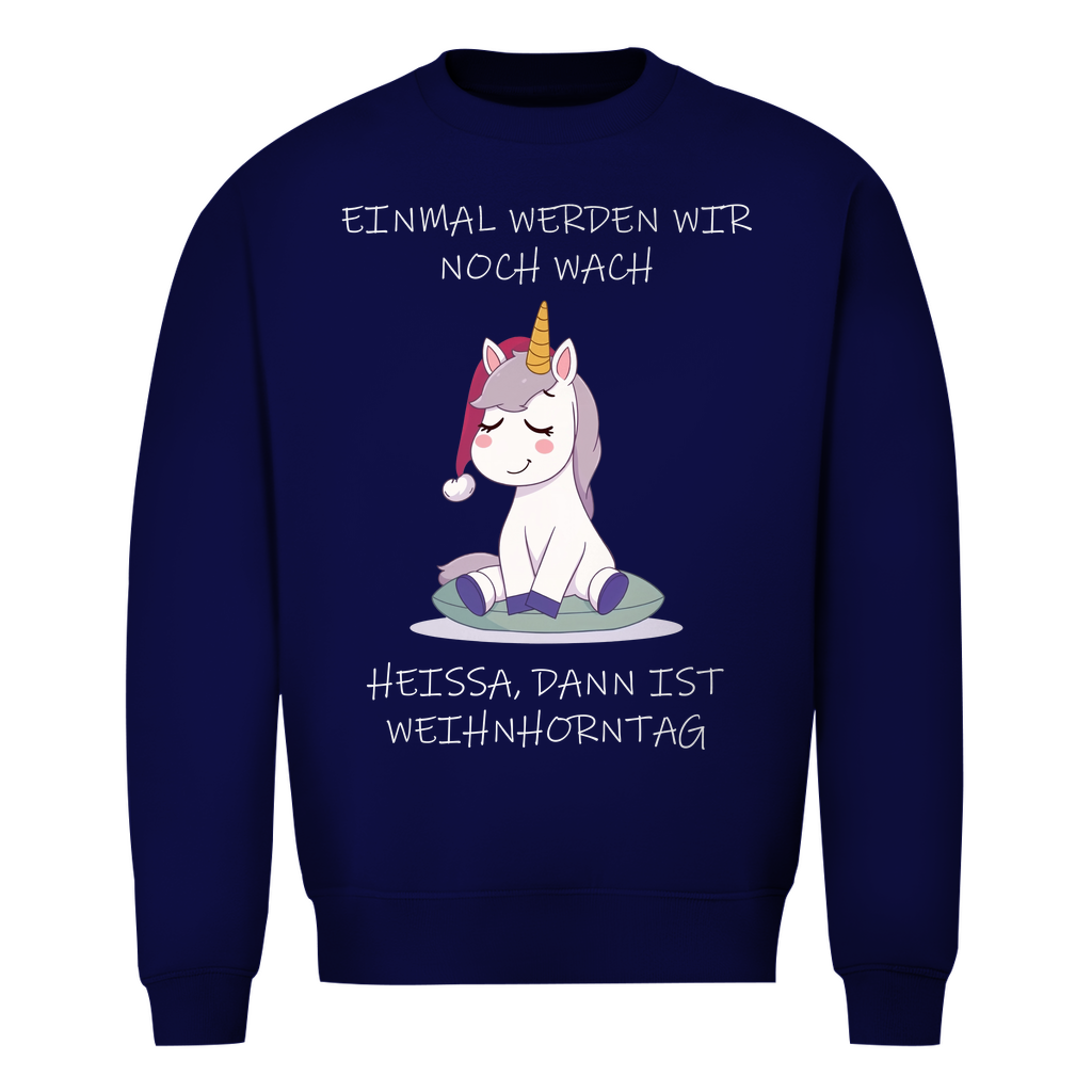 Unisex Sweatshirt - Einmal werden wir noch wach - heißa dann ist Weihnhorntag