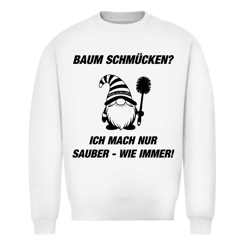 Unisex Sweatshirt - Welcher Baum? - Ich mach nur sauber -  wie immer!
