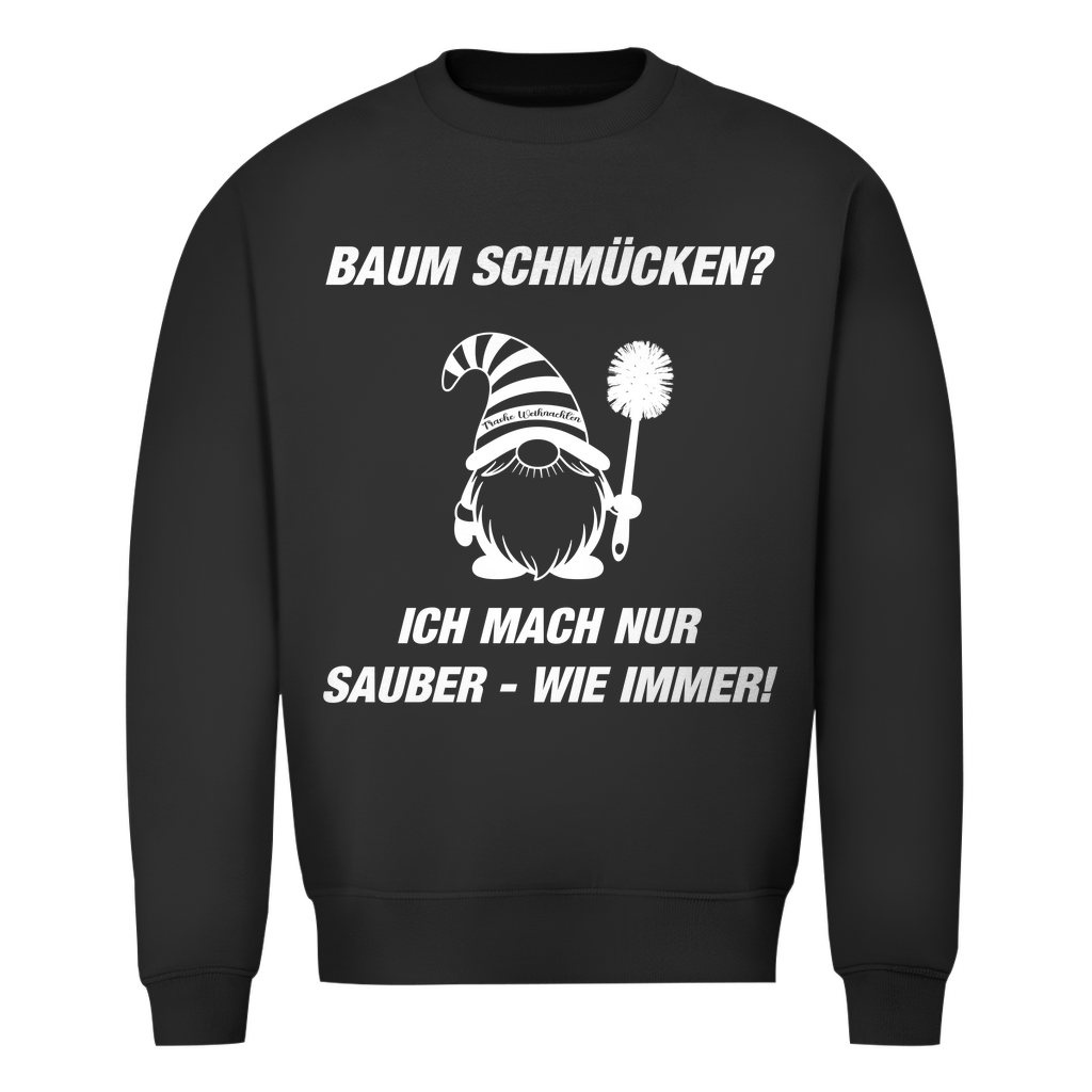 Unisex Sweatshirt - Welcher Baum? - Ich mach nur sauber -  wie immer!