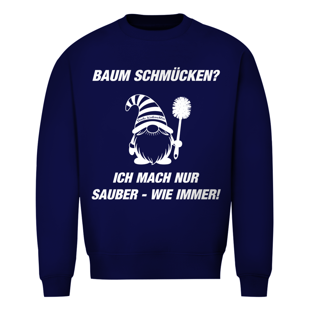 Unisex Sweatshirt - Welcher Baum? - Ich mach nur sauber -  wie immer!