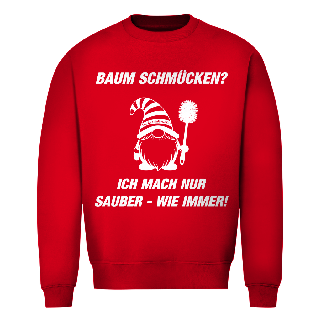 Unisex Sweatshirt - Welcher Baum? - Ich mach nur sauber -  wie immer!