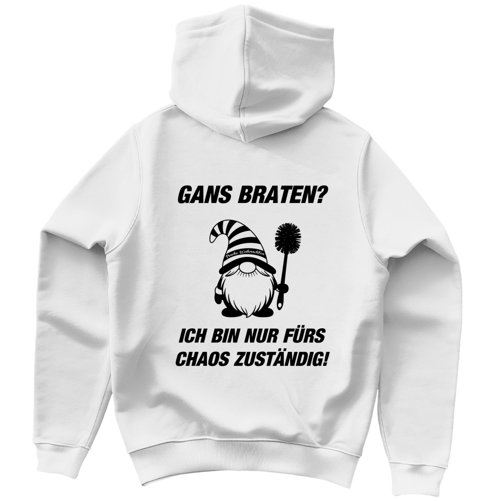 Unisex Hoodie - Gans braten? - Ich bin nur für das Chaos zuständig!