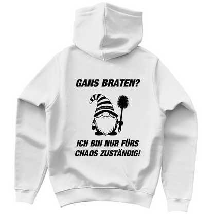 Unisex Hoodie - Gans braten? - Ich bin nur für das Chaos zuständig!