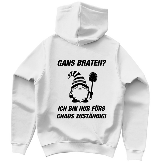 Unisex Hoodie - Gans braten? - Ich bin nur für das Chaos zuständig!