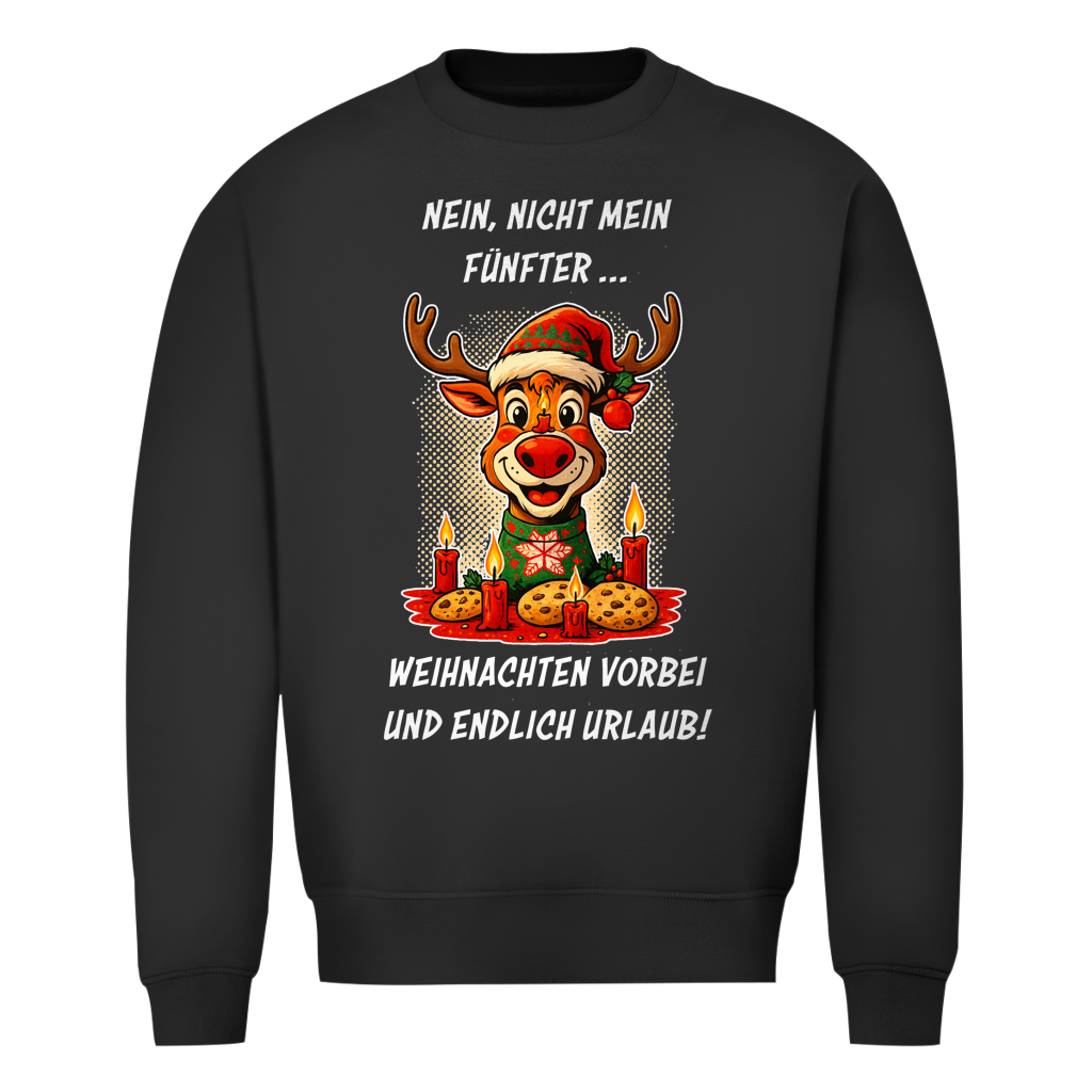 Unisex Sweatshirt - Nein, nicht mein Fünfter - Weihnachten vorbei und endlich Urlaub!