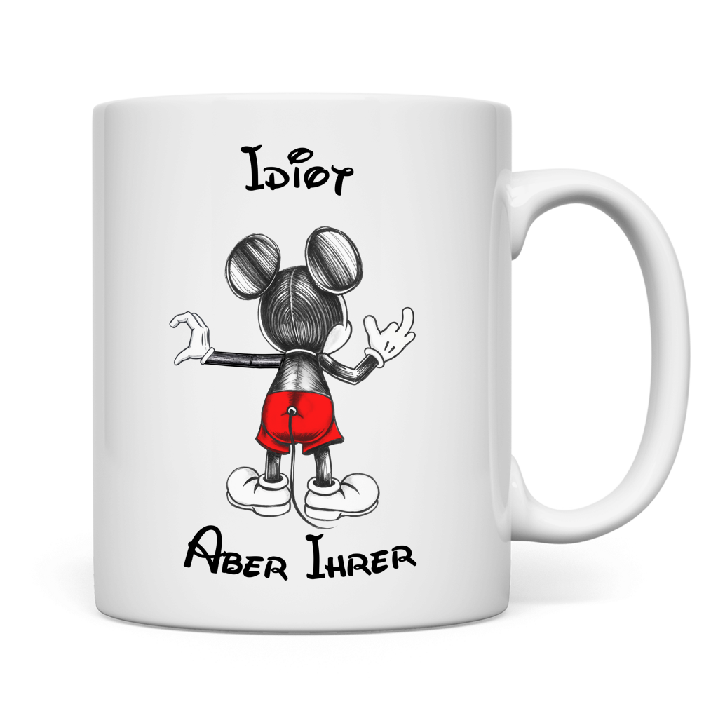 Tasse  "Idiot - Aber Ihrer"