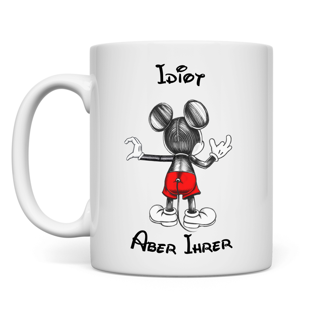 Tasse  "Idiot - Aber Ihrer"