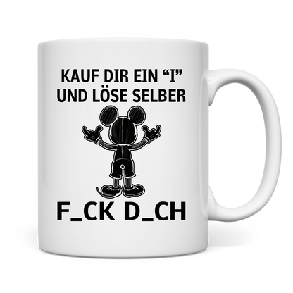 Tasse  "Kauf Dir ein I und löse selbst"