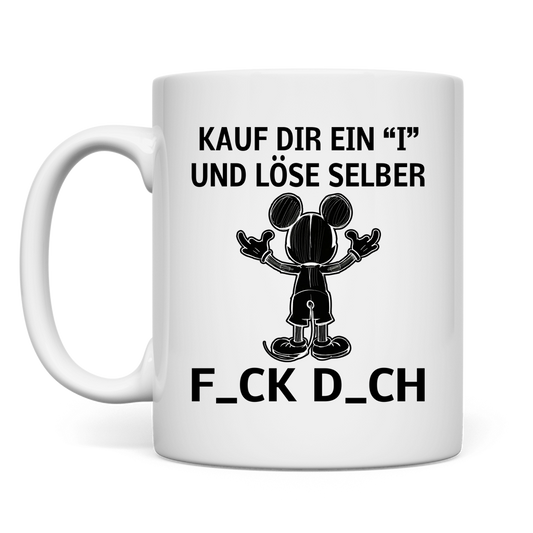 Tasse  "Kauf Dir ein I und löse selbst"