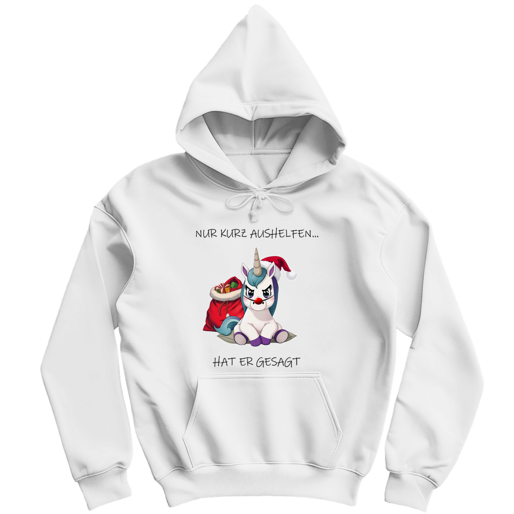Unisex Hoodie - Nur kurz aushelfen - hat er gesagt (Frontdruck)